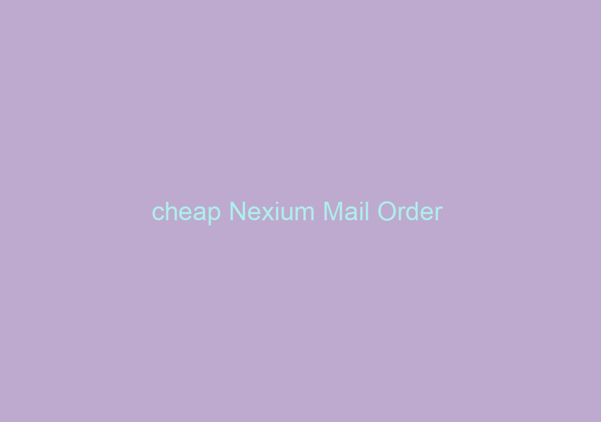 cheap Nexium Mail Order / Best Rx Pharmacy Online / Save Money With Generics